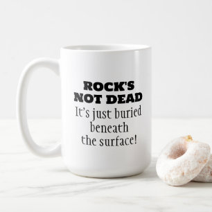 Funny Rock's Not Dead Music Quote Coffee Mug