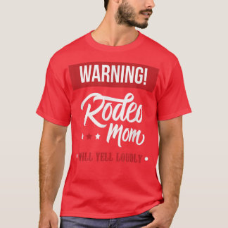 FUNNY RODEO MOM WILL YELL Rodeo Mother's Gift T-Shirt