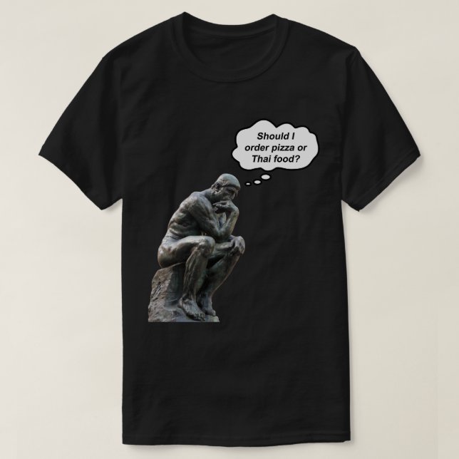 Funny Rodin Thinker Statue - Pizza or Thai Food? T-Shirt (Design Front)