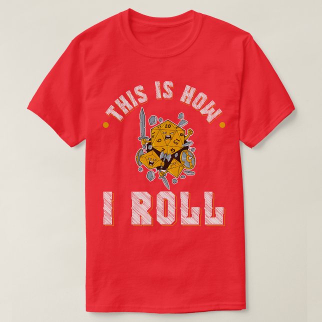 Funny Role Playing Dice This Is How I Roll T-Shirt (Design Front)