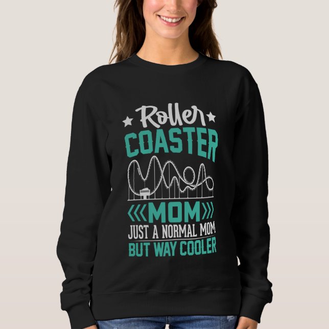 Funny Roller Coaster Mum Theme Park Rollercoaster  Sweatshirt (Front)