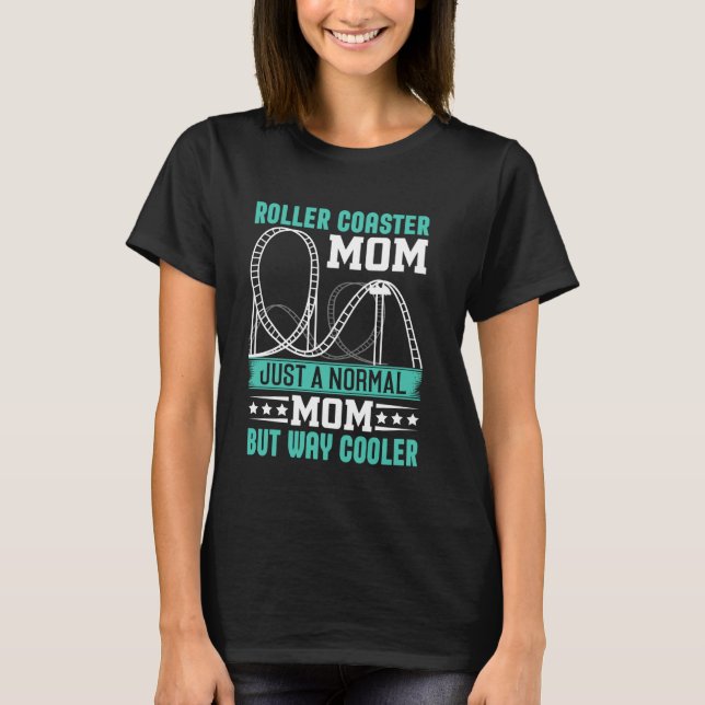Funny Roller Coaster Mum Theme Park Rollercoaster  T-Shirt (Front)