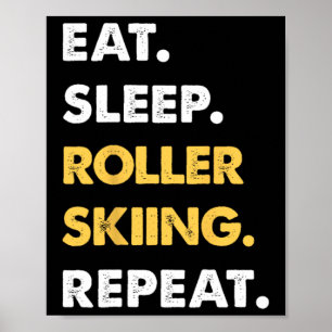 Funny Roller-skiing Apparel Eat Sleep Roller-skiin Poster