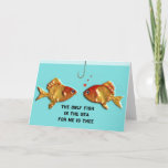 Funny Romantic Birthday Card<br><div class="desc">Creative birthday card featuring cute fish line you can feed to your one true love.</div>