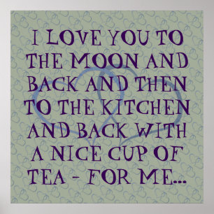 Funny Romantic Everyday Tea Love Quote Man Man Poster