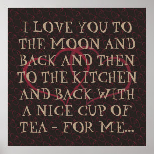 Funny Romantic Everyday Tea Love Quote Woman Woman Poster