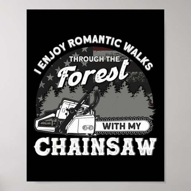 Funny Romantic Walks With My Chainsaw Tree Climbin Poster (Front)