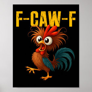 Funny Rooster Meme F-caw-f Funny Chicken Humour Qu Poster