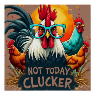 Funny Rooster "Not Today Clucker" Farm Life Art Poster