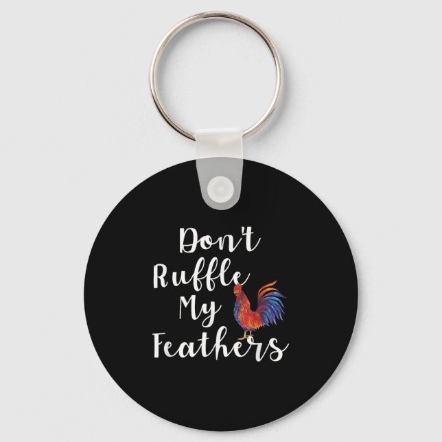 Funny Rooster Quote Dont Ruffle My Feathers  Key Ring (Front)