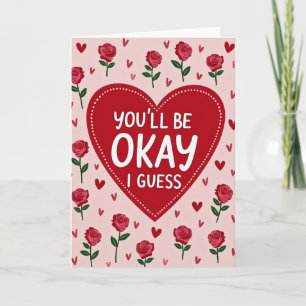 Funny Roses Okay I Guess Card