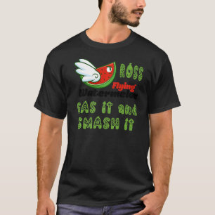 FUNNY ROSS FLYING WATERMELON GAS IT AND SMASH IT P T-Shirt