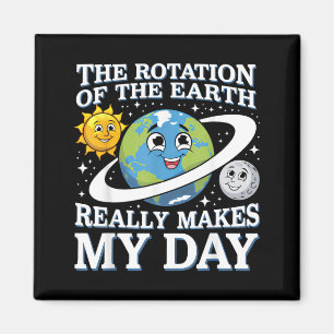 Funny Rotation Of Earth Science Teacher Earth Day Magnet