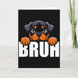 Funny Rottweiler Bruh Cute Rottie Dog Lover Men Bo Card
