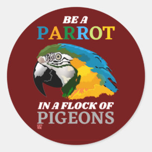 funny round sticker "BE A PARROT..."