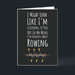 Funny Rower Cards Rowing Crew Sport Women Boat<br><div class="desc">Title: Funny Rower Cards Rowing Crew Sport Women Boat Celebrate the dedicated rower with this Funny Rower Cards Rowing Crew Sport Women Boat, featuring the relatable quote: "I Might Look Like I'm Listening But In My Mind I'm Thinking About Rowing." This themed card is a unique and humourous gift perfect...</div>