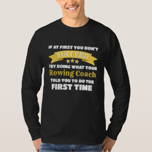 Funny Rowing Coach Gift If At First You Dont Succe T-Shirt