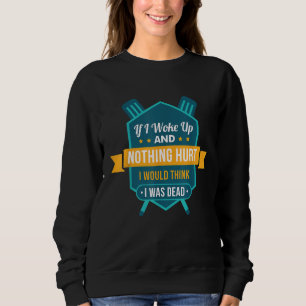Funny Rowing Crew If I Woke Up And Nothing Hurt Gi Sweatshirt