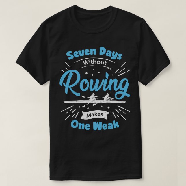 Funny Rowing Rower Gift  T-Shirt (Design Front)