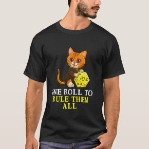 Funny RPG Gamer Cat D20 One Roll To Rule All Men W T-Shirt