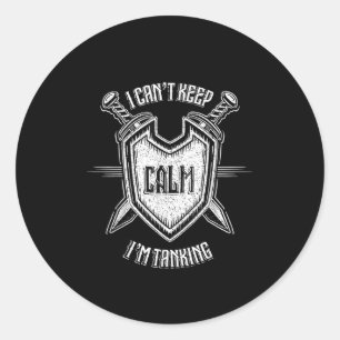 Funny Rpg Gamer I Can't Keep Calm I'm Tanking Men  Classic Round Sticker