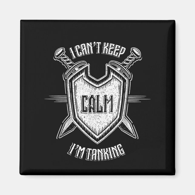 Funny Rpg Gamer I Can't Keep Calm I'm Tanking Men  Magnet (Front)