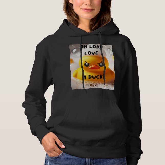 Funny Rubber Duck Lord Love A Duck Quote  Hoodie (Front)