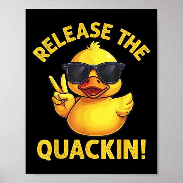 Funny Rubber Duck Release The Quackin!  Poster (Front)