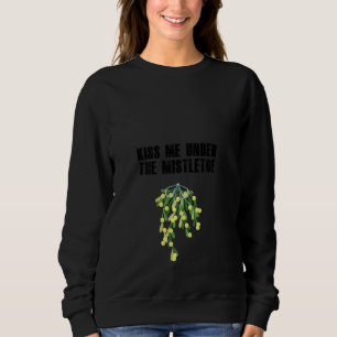 Funny Rude Christmas Shirt - Kiss Me Under The Mis