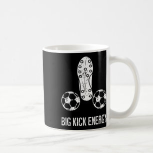 Funny Rude Soccer Footbyll Big Kick Energy Coffee Mug