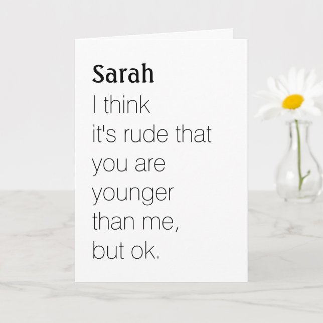 funny rude that your are younger custom birthday card (Small Plant)