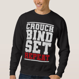 Funny Rugby Quote  Play Rugby  Rugby Fan  Crouch B Sweatshirt