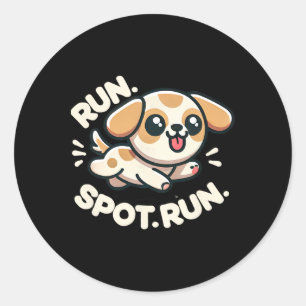 Funny Run Spot Run Dog Humor  Classic Round Sticker