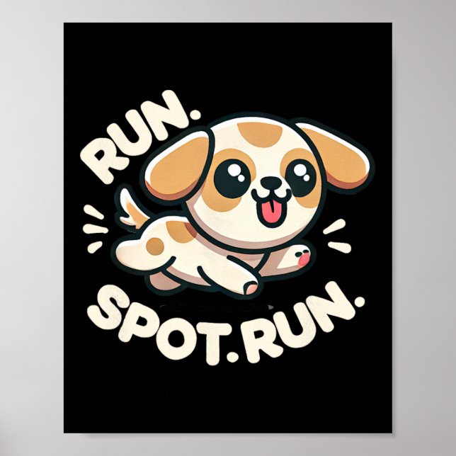 Funny Run Spot Run Dog Humour  Poster (Front)