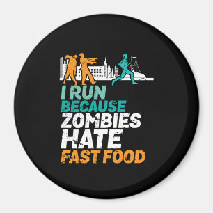 Funny Running I Run Because Zombies Hate Fast Food Magnet
