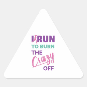 Funny Running I Run To Burn The Crazy Off Triangle Sticker