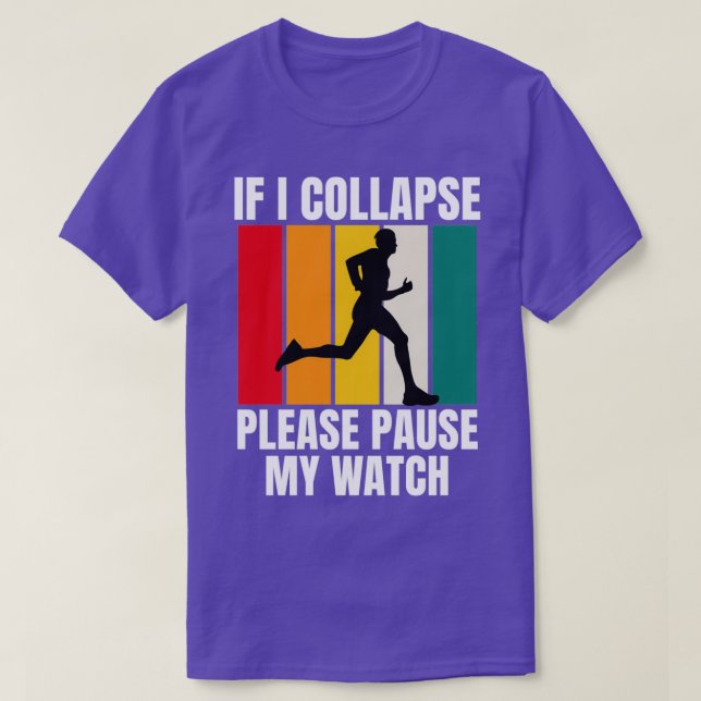 Funny Running If I Collapse Please Pause My Watch  T-Shirt (Design Front)
