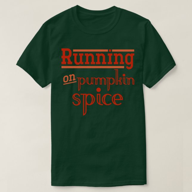Funny Running On Pumpkin Spice T-Shirt (Design Front)