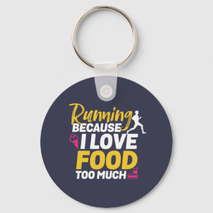 Funny Running Quote I Run Because I Love Food Key Ring