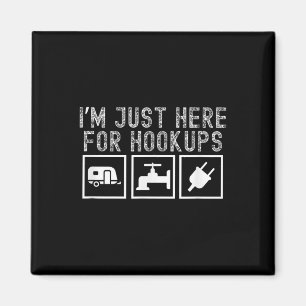 Funny Rv Camping Im Just Here For Hookups Apparel Magnet