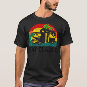 Funny RV Camping Stay Class C Camper Motorhome RV  T-Shirt