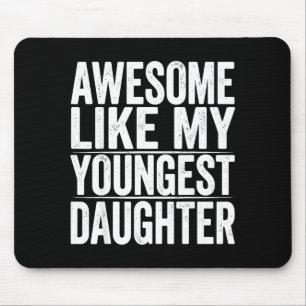 Funny s Day Like Daughter Youngest Mother Father Mouse Pad