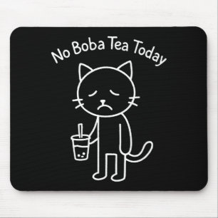 Funny sad cat meme boba tea milktea lover bobaholi mouse pad