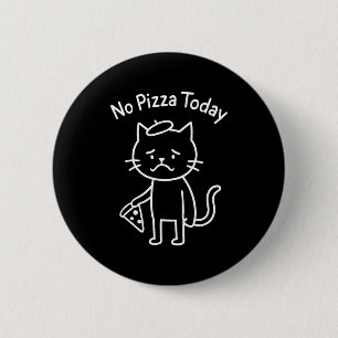 Funny sad cat meme no pizza today food lover foodi 6 cm round badge