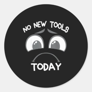 Funny Sad Stick No New Tool Fishing Today Classic Round Sticker