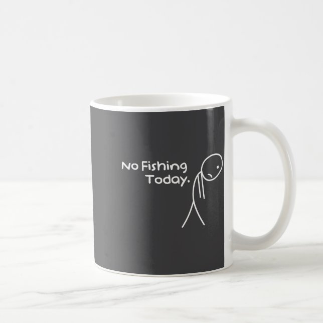 Funny Sad Stickman No Fishing Today Fishing Lovers Coffee Mug (Right)