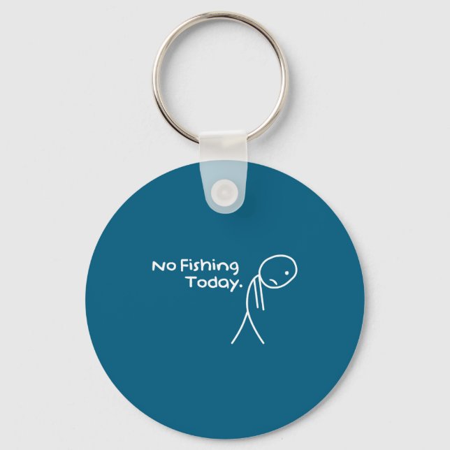 Funny Sad Stickman No Fishing Today Fishing Lovers Key Ring (Front)