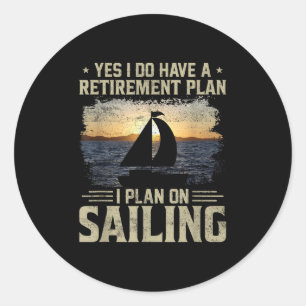 Funny Sailing Design For Men Women Sailboat Ship B Classic Round Sticker