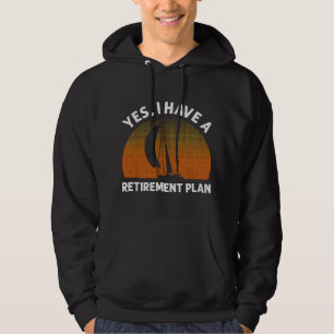 Funny Sailing For Men Women Sailing Retirement Pla Hoodie