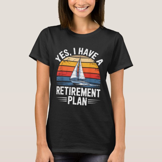Funny Sailing Retirement Plan Boat Lover Gift  T-Shirt (Front)